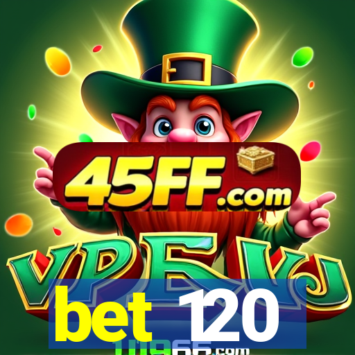 bet 120